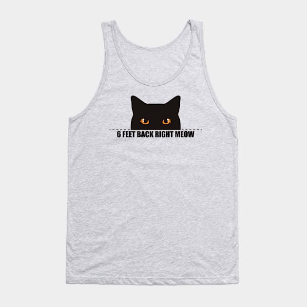 6 feet back right meow - social distance Tank Top by artdise